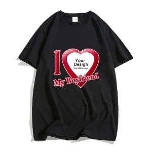 DIY I Love My Boyfriend Girlfriend T-shirt For Mens Women Custom Photo Short Sleeve Tee Shirt Tops Customize Tshirt