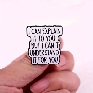 "I CAN EXPLAIN IT TO YOU BUT I CAN'T UNDERSTAND IT FOR YOU" Letter Pins Brooch Accessories For Backpack Hat Bag