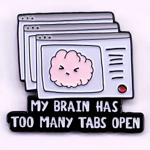 "My Brain Has Too Many Tabs Open" Letter Brooch Enamel Pin Satirical Humorous Badge