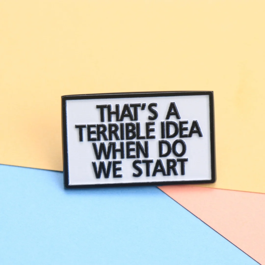That's a Terrible Idea, When Do We Start Enamel Pin - Cartoon Punk Lapel Badge for Backpack DIY Gift - Image 3