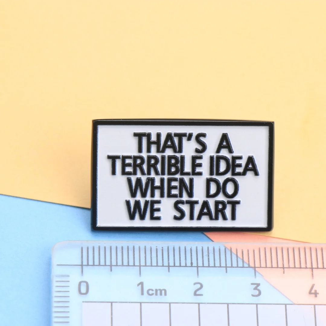 That's a Terrible Idea, When Do We Start Enamel Pin - Cartoon Punk Lapel Badge for Backpack DIY Gift - Image 4