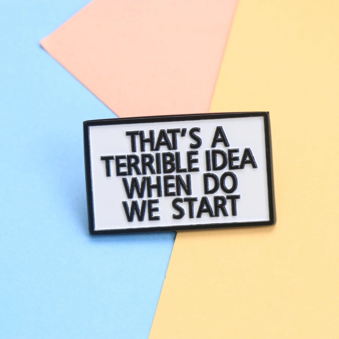 That's a Terrible Idea, When Do We Start Enamel Pin - Cartoon Punk Lapel Badge for Backpack DIY Gift - Image 5