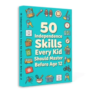 50 Independence Skills Every Kid Should Master — Daily Life Skills for Kids & Tweens | Personal Responsibility