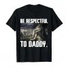 Be Respectful To Daddy Funny Alpha Were Wolf Funny Wolf Meme T-Shirt Prevailing Soft Short Sleeves Tee Round Neck T Shirt Women