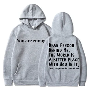 You Are Enough Dear Person Behind Me Hoodies Men Women Mental Health Novelty Long Sleeve Fleece Warm Oversized Casual Pullover
